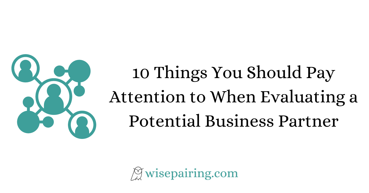 10 Things You Should Pay Attention to When Evaluating a Potential Business Partner