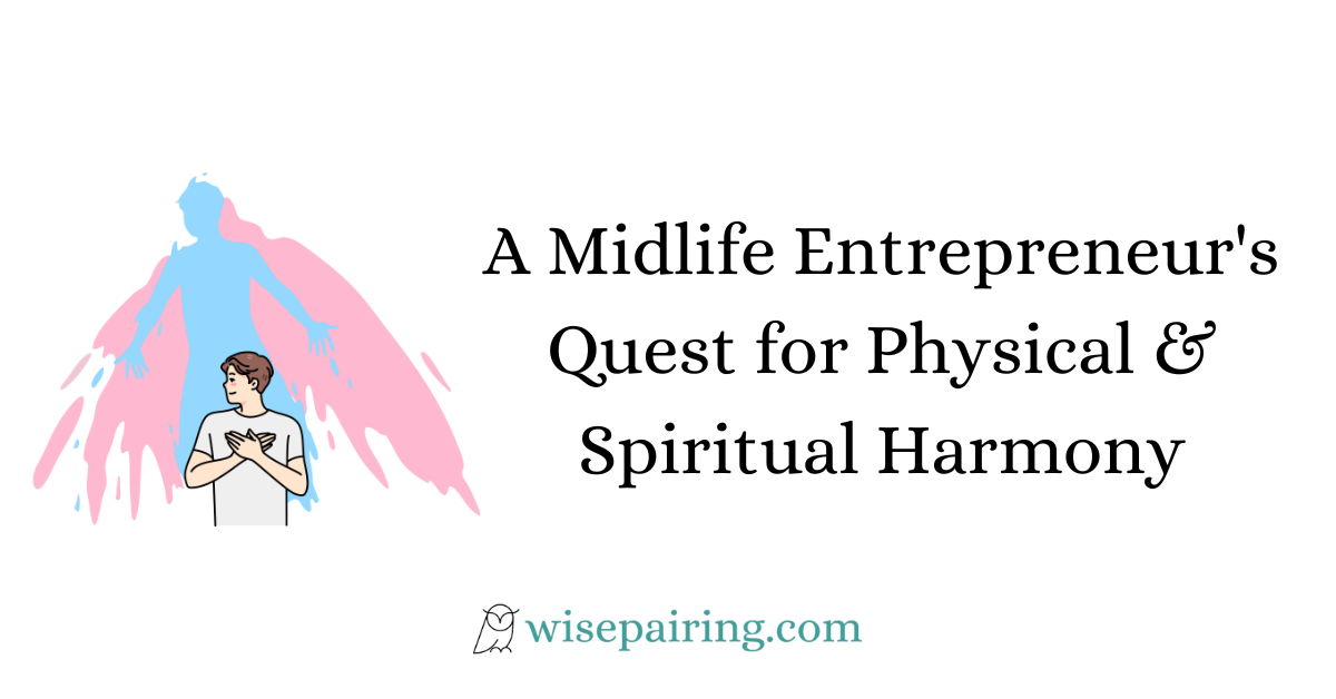 A Midlife Entrepreneur's Quest for Physical & Spiritual Harmony