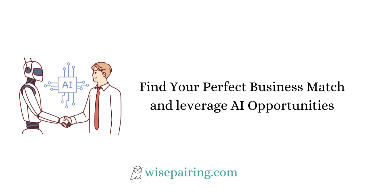 Find Your Perfect Business Match and leverage AI Opportunities