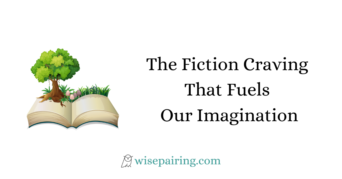 The Fiction Craving That Fuels Our Imagination